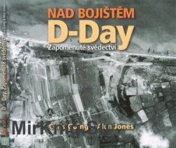 Nad Bojistem D-Day: Zapomenute Svedectvi