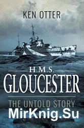 HMS Gloucester: The Untold Story