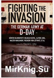 Fighting the Invasion: The German Army at D-Day