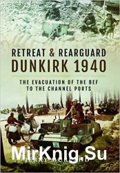 Retreat and Rearguard  Dunkirk 1940