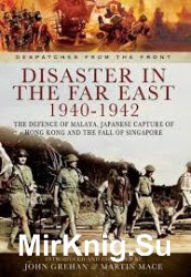 Disaster in the Far East 1940-1942 (Despatches from the Front)