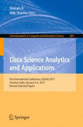 Data Science Analytics and Applications: First International Conference, DaSAA 2017, Chennai, India, January 4-6, 2017, Revised Selected Papers