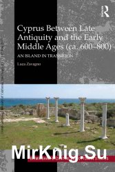 Cyprus between late antiquity and the early Middle Ages (ca. 600–800) : an island in transition