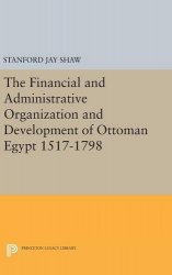 The Financial and Administrative Organization and Development of Ottoman Egypt, 15171798