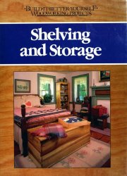 Shelving and Storage (Build-It-Better-Yourself Woodworking Projects)