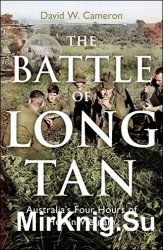 The Battle of Long Tan: Australias Four Hours of Hell in Vietnam