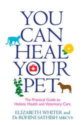 You Can Heal Your Pet: The Practical Guide to Holistic Health and Veterinary Care