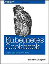 Kubernetes Cookbook: Building Cloud Native Applications