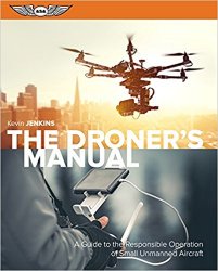 The Droner's Manual: A Guide to the Responsible Operation of Small Unmanned Aircraft