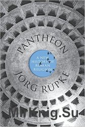 Pantheon: A New History of Roman Religion