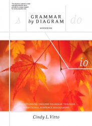 Grammar By Diagram: Understanding English Grammar Through Traditional Sentence Diagraming, 2nd Edition