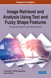 Image Retrieval and Analysis Using Text and Fuzzy Shape Features: Emerging Research and Opportunities