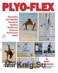 Plyo-Flex: Plyometrics and Flexibility Training for Explosive Martial Arts Kicks and Performance Sports