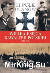 11 Pulk Ulanow Legionowych - Wielka Ksiega Kawalerii Polskiej 1918-1939 Tom 14