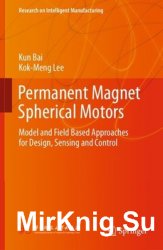 Permanent Magnet Spherical Motors: Model and Field Based Approaches for Design, Sensing and Control