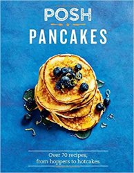 Posh Pancakes: Over 70 recipes, from hoppers to hotcakes