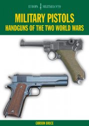 Military Pistols: Handguns of the Two World Wars