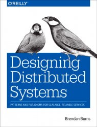 Designing Distributed Systems: Patterns and Paradigms for Scalable, Reliable Services, 1st Edition