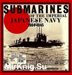 Submarines of the Imperial Japanese Navy 1904-1945