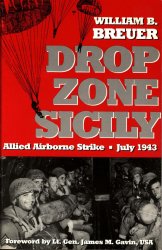 Drop Zone Sicily. Allied Airborne Strike. July 1943