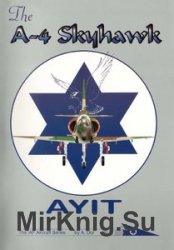 The A4 Skyhawk AYIT (The IAF Aircraft Series 2)