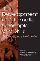 The Development of Arithmetic Concepts and Skills: Constructive Adaptive Expertise