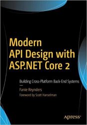Modern API Design with ASP.NET Core 2: Building Cross-Platform Back-End Systems