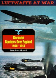 German Bombers Over England, 1940-1944 (Luftwaffe at War)