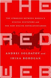The Red Web: The Struggle Between Russias Digital Dictators and the New Online Revolutionaries