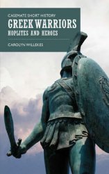 Greek Warriors: Hoplites and Heroes