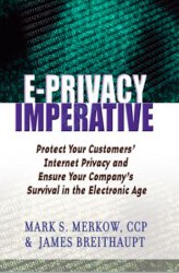 The E-Privacy Imperative: Protect Your Customers' Internet Privacy and Ensure Your Company's Survival in the Electronic Age