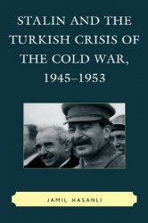 Stalin and the Turkish Crisis of the Cold War, 19451953