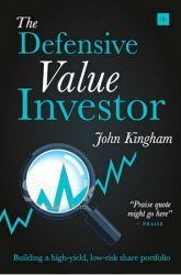 The Defensive Value Investor: A complete step-by-step guide to building a high-yield, low-risk share portfolio