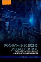 Preserving Electronic Evidence for Trial: A Team Approach to the Litigation Hold, Data Collection, and Evidence Preservation