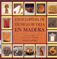 Enciclopedia de Tecnicas de Talla En Madera