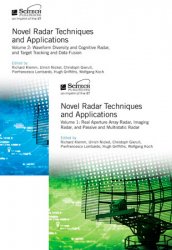 Novel Radar Techniques and Applications: Vol. 1: Real aperture array radar, Imaging radar, and Passive and multistatic radar; Vol.2: Waveform diversity and cognitive radar and Target tracking and data fusion