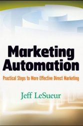 Marketing Automation: Practical Steps to More Effective Direct Marketing