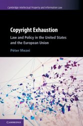 Copyright Exhaustion: Law and Policy in the United States and the European Union