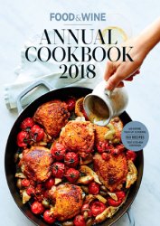 Food & Wine Annual Cookbook 2018: An Entire Year of Cooking