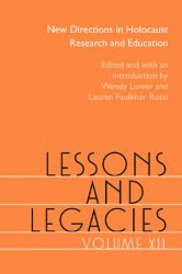 Lessons and Legacies XII: New Directions in Holocaust Research and Education