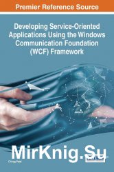 Developing Service-Oriented Applications Using the Windows Communication Foundation (WCF) Framework