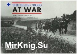 The Blue Cross at War 1914-18 and 1939-45