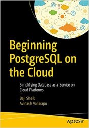 Beginning PostgreSQL on the Cloud: Simplifying Database as a Service on Cloud Platforms