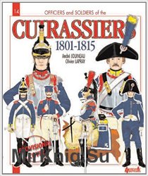 Officers and Soldiers of the French Cuirassiers 1801-1815