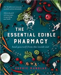 The Essential Edible Pharmacy: heal yourself from the inside out