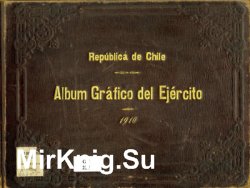 Album Grafico del Ejercito: Centenario de la Independencia de Chile 1810-1910