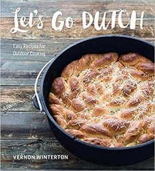 Let's Go Dutch: Easy Recipes for Outdoor Cooking