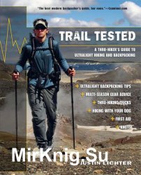 Trail Tested: A Thru-Hiker's Guide To Ultralight Hiking And Backpacking