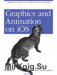 Graphics and Animation on iOS: A Beginner's Guide to Core Graphics and Core Animation