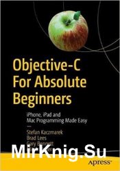 Objective-C for Absolute Beginners: iPhone, iPad and Mac Programming Made Easy, 4th edition